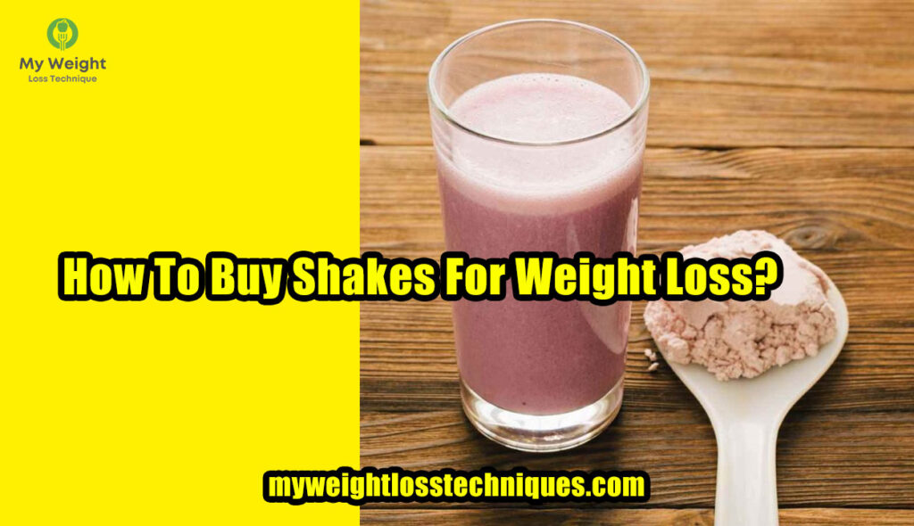 How To Buy Shakes For Weight Loss?