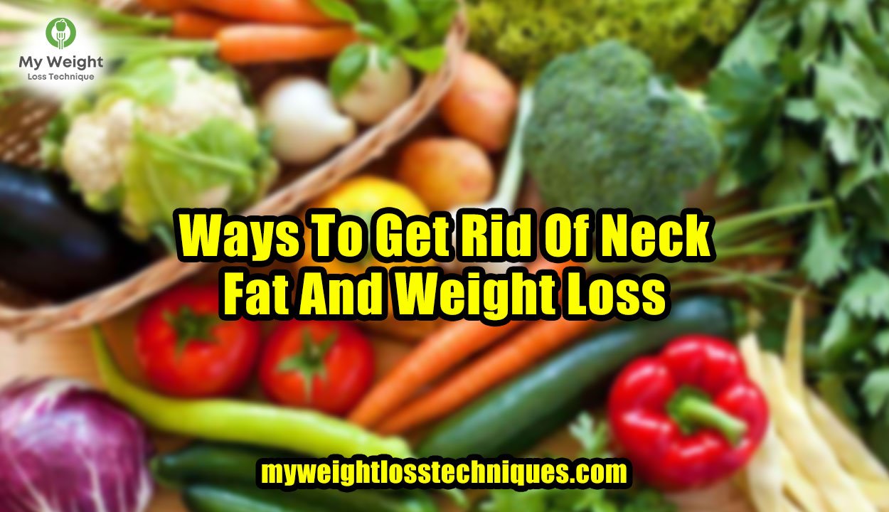 Ways To Get Rid Of Neck Fat And Weight Loss